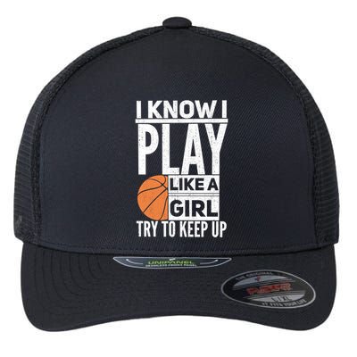 Basketball I Know I Play Like A Try To Keep Up Gift Flexfit Unipanel Trucker Cap