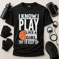 Basketball I Know I Play Like A Try To Keep Up Gift Performance Shirt