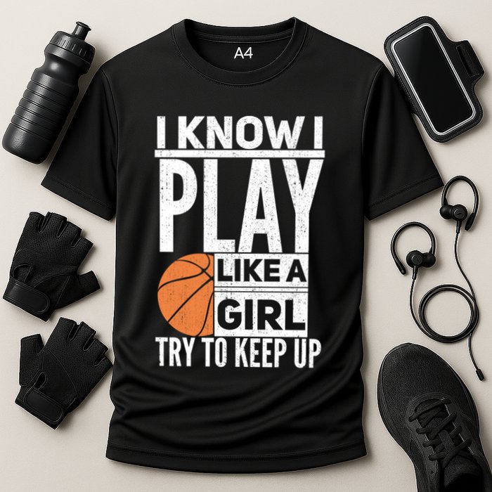 Basketball I Know I Play Like A Try To Keep Up Gift Performance Shirt