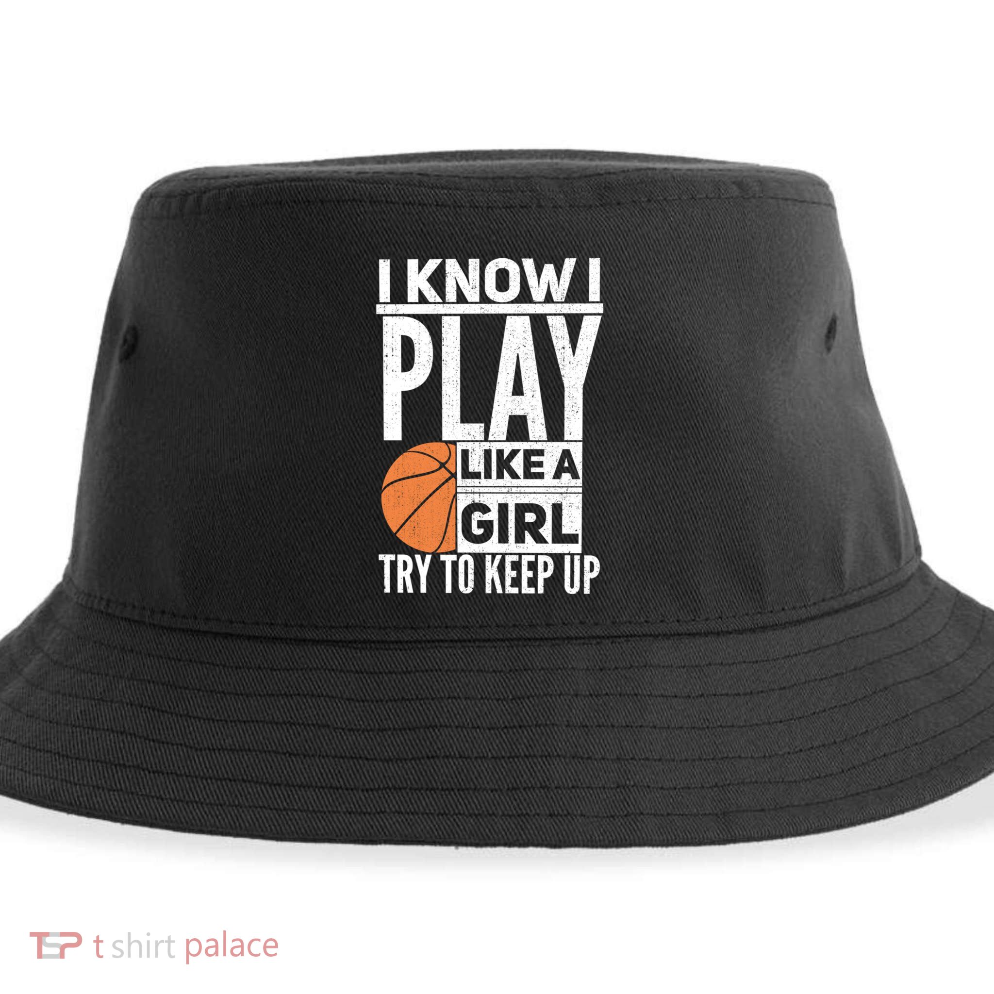 Basketball I Know I Play Like A Try To Keep Up Gift Sustainable Bucket Hat