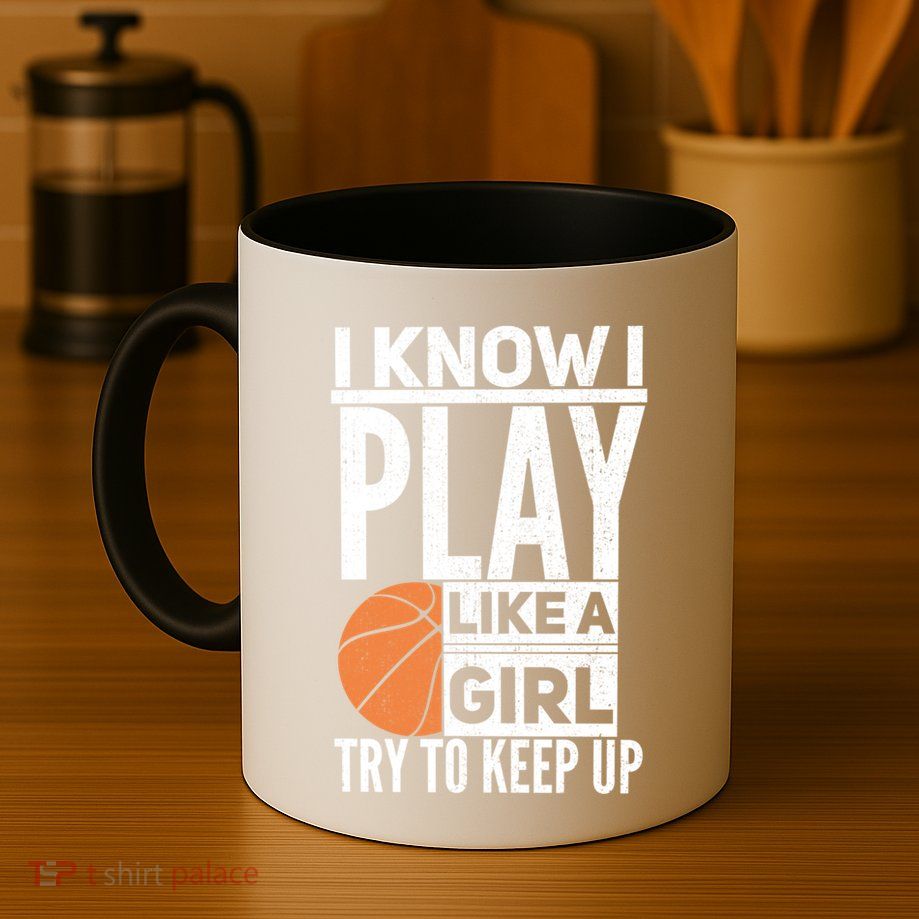 Basketball I Know I Play Like A Try To Keep Up Gift Mug