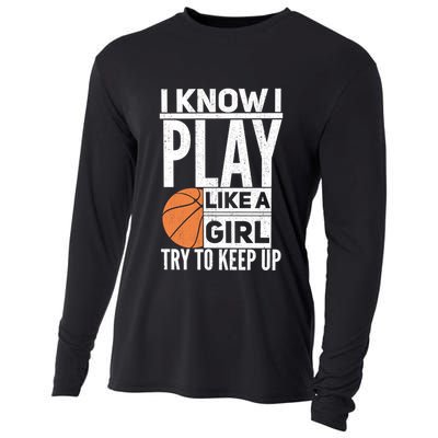 Basketball I Know I Play Like A Try To Keep Up Gift Cooling Performance Long Sleeve Crew