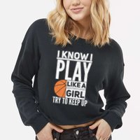 Basketball I Know I Play Like A Try To Keep Up Gift Cropped Pullover Crew