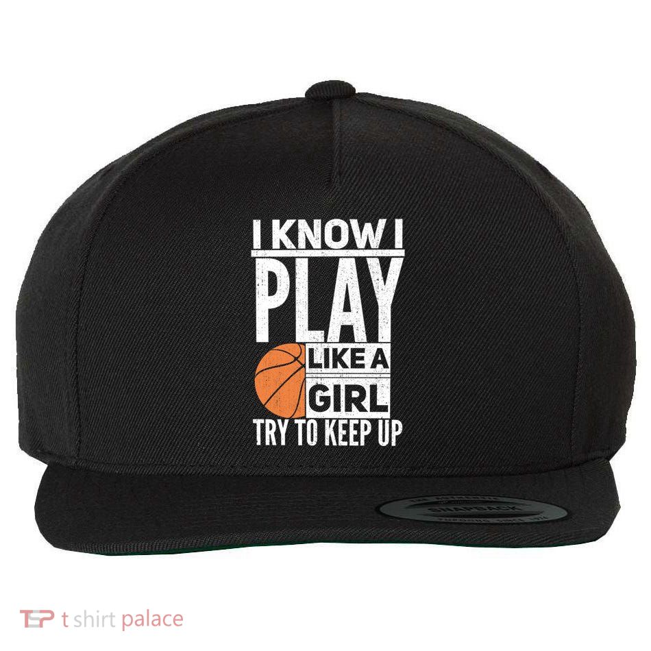 Basketball I Know I Play Like A Try To Keep Up Gift Wool Snapback Cap