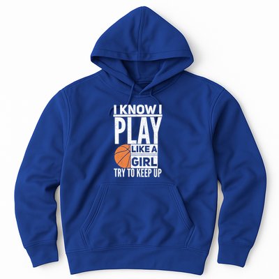 Basketball I Know I Play Like A Try To Keep Up Gift Hoodie