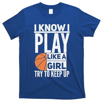 Basketball I Know I Play Like A Try To Keep Up Gift T-Shirt