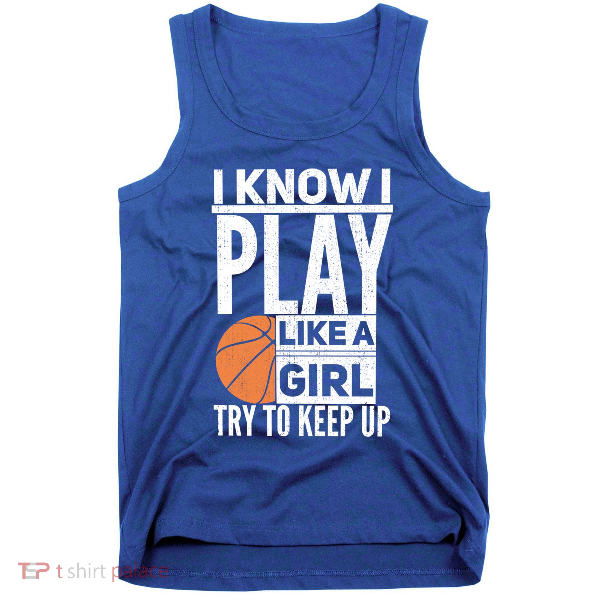 Basketball I Know I Play Like A Try To Keep Up Gift Tank Top