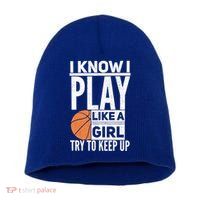 Basketball I Know I Play Like A Try To Keep Up Gift Short Acrylic Beanie