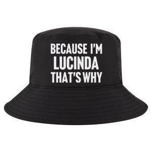 Because IM Lucinda ThatS Why Am Personalized Name Cool Comfort Performance Bucket Hat