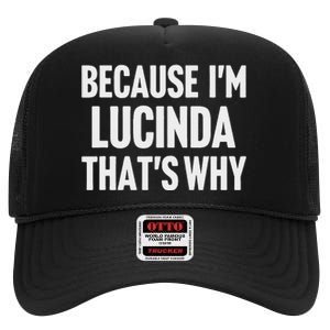 Because IM Lucinda ThatS Why Am Personalized Name High Crown Mesh Back Trucker Hat