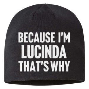 Because IM Lucinda ThatS Why Am Personalized Name Sustainable Beanie