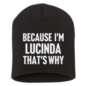 Because IM Lucinda ThatS Why Am Personalized Name Short Acrylic Beanie