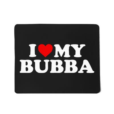 Bubba I Love My Bubba Mousepad