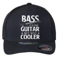 Bass It's Like Guitar But Way Cooler Bassist Bass Guitar Flexfit Unipanel Trucker Cap