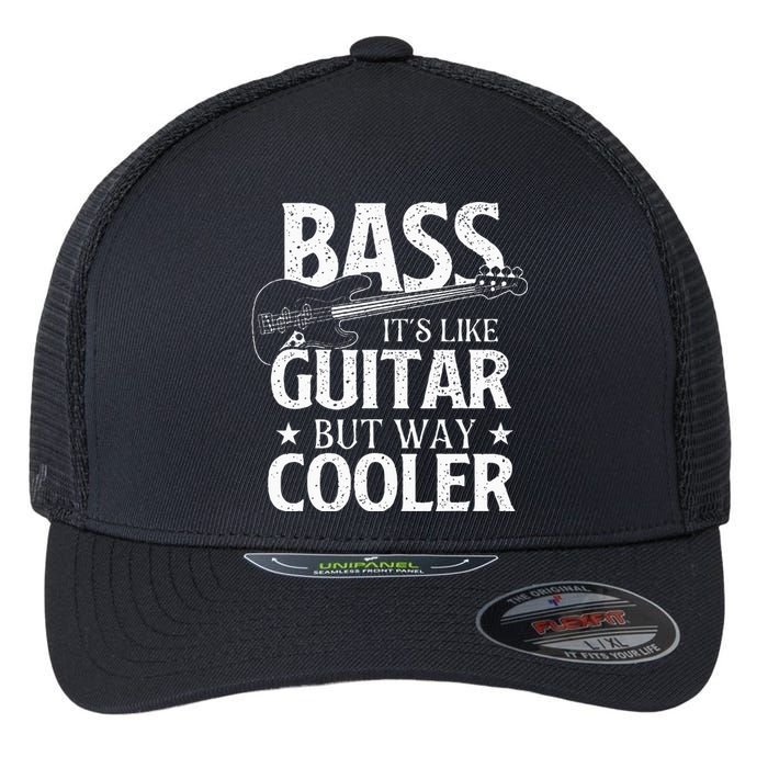 Bass It's Like Guitar But Way Cooler Bassist Bass Guitar Flexfit Unipanel Trucker Cap