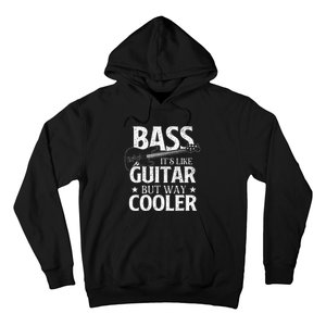 Bass It's Like Guitar But Way Cooler Bassist Bass Guitar Hoodie