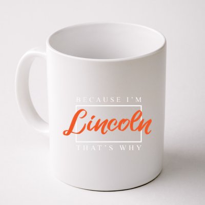 Because I'm Lincoln That's Why Funny Couples Humor Lovers Funny Gift Coffee Mug