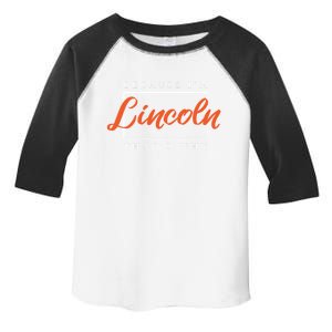 Because I'm Lincoln That's Why Funny Couples Humor Lovers Funny Gift Toddler Fine Jersey T-Shirt