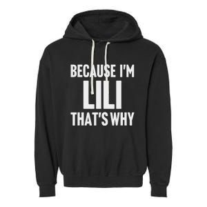 Because IM Lili ThatS Why Am Personalized Name Garment-Dyed Fleece Hoodie