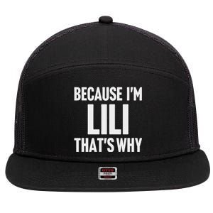 Because IM Lili ThatS Why Am Personalized Name 7 Panel Mesh Trucker Snapback Hat