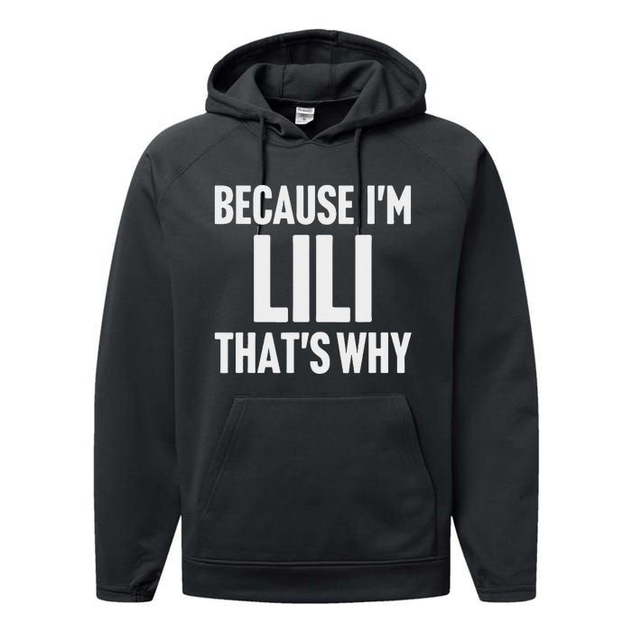 Because IM Lili ThatS Why Am Personalized Name Performance Fleece Hoodie