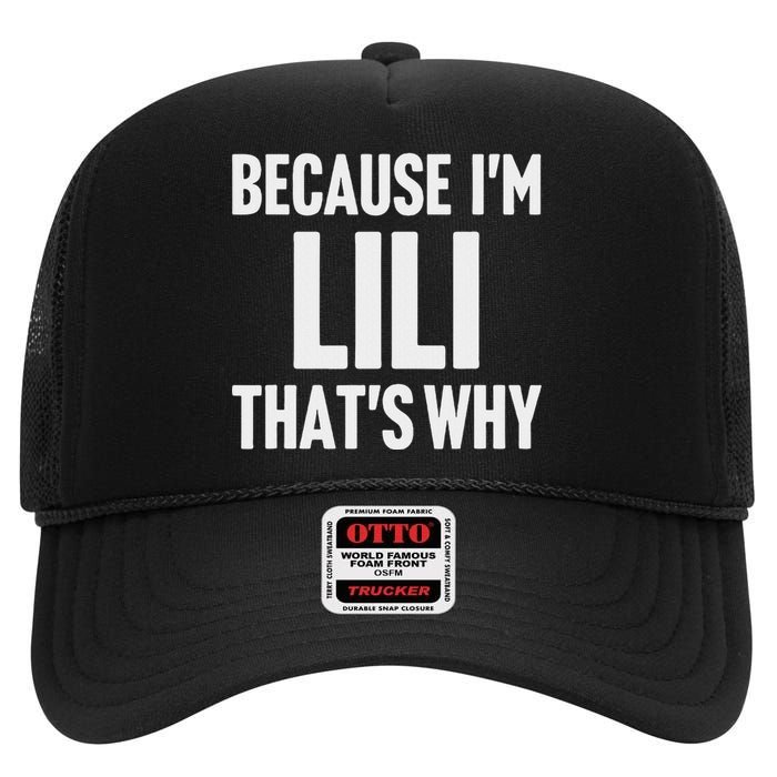 Because IM Lili ThatS Why Am Personalized Name High Crown Mesh Back Trucker Hat