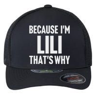 Because IM Lili ThatS Why Am Personalized Name Flexfit Unipanel Trucker Cap