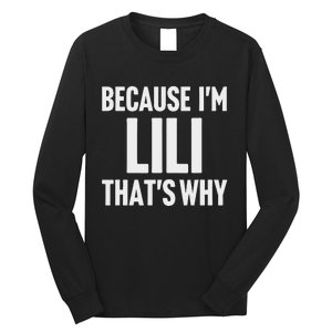 Because IM Lili ThatS Why Am Personalized Name Long Sleeve Shirt