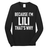 Because IM Lili ThatS Why Am Personalized Name Long Sleeve Shirt