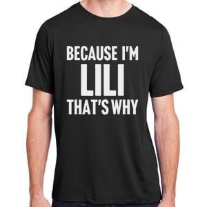 Because IM Lili ThatS Why Am Personalized Name Adult ChromaSoft Performance T-Shirt