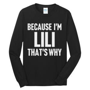 Because IM Lili ThatS Why Am Personalized Name Tall Long Sleeve T-Shirt