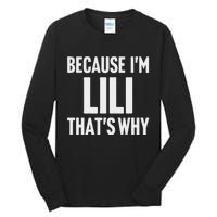 Because IM Lili ThatS Why Am Personalized Name Tall Long Sleeve T-Shirt