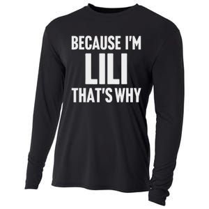 Because IM Lili ThatS Why Am Personalized Name Cooling Performance Long Sleeve Crew