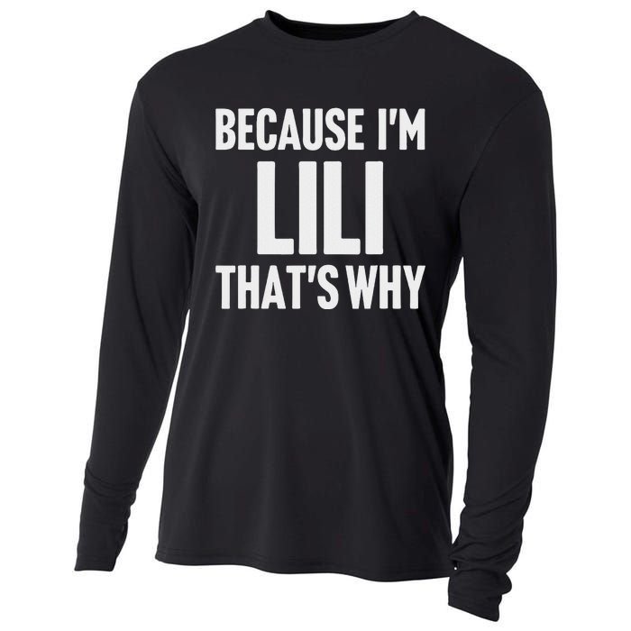 Because IM Lili ThatS Why Am Personalized Name Cooling Performance Long Sleeve Crew