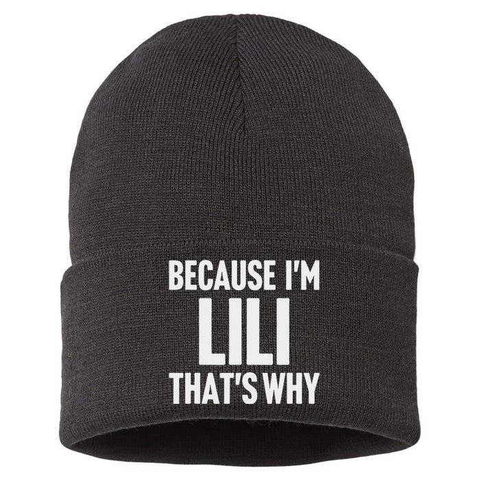 Because IM Lili ThatS Why Am Personalized Name Sustainable Knit Beanie