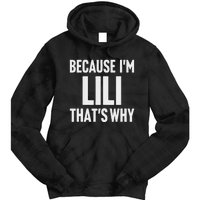 Because IM Lili ThatS Why Am Personalized Name Tie Dye Hoodie