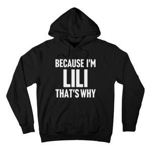 Because IM Lili ThatS Why Am Personalized Name Tall Hoodie