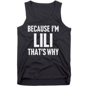 Because IM Lili ThatS Why Am Personalized Name Tank Top