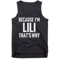 Because IM Lili ThatS Why Am Personalized Name Tank Top