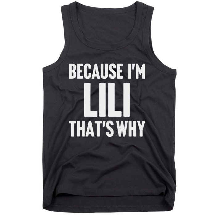 Because IM Lili ThatS Why Am Personalized Name Tank Top