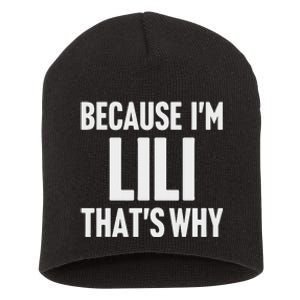 Because IM Lili ThatS Why Am Personalized Name Short Acrylic Beanie