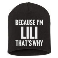 Because IM Lili ThatS Why Am Personalized Name Short Acrylic Beanie