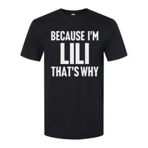 Because IM Lili ThatS Why Am Personalized Name Softstyle CVC T-Shirt