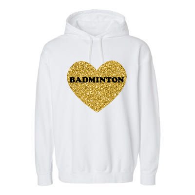 Badminton I Love Badminton Gift Garment-Dyed Fleece Hoodie