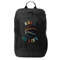 Ball Is Life Basketball Bball Lover Gift City Backpack