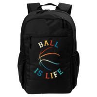 Ball Is Life Basketball Bball Lover Gift Daily Commute Backpack