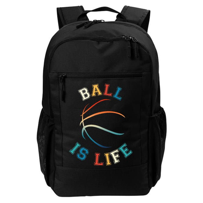 Ball Is Life Basketball Bball Lover Gift Daily Commute Backpack