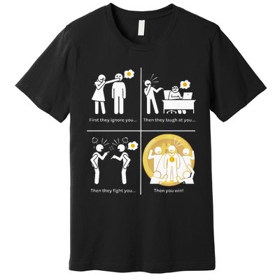 Bitcoin Ignore Laugh Fight And Win! Premium T-Shirt