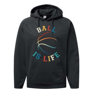 Ball Is Life Basketball Bball Lover Gift Performance Fleece Hoodie