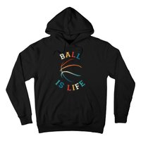 Ball Is Life Basketball Bball Lover Gift Hoodie